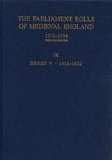 The Parliament Rolls of Medieval England, 1275–1 – IX: Henry V. 1413–1422