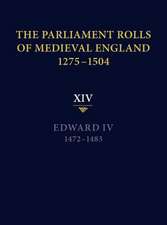 The Parliament Rolls of Medieval England, 1275–1 – XIV: Edward IV. 1472–1483