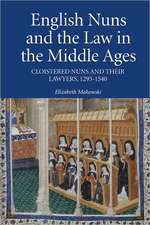 English Nuns and the Law in the Middle Ages – Cloistered Nuns and Their Lawyers, 1293–1540