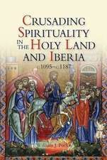 Crusading Spirituality in the Holy Land and Iberia, c.1095–c.1187