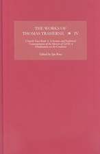 The Works of Thomas Traherne IV – Church`s Year–Book, A Serious and Pathetical Contemplation of the Mercies of GOD, [Meditations on the Six Da