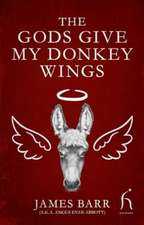 The Gods Give My Donkey Wings