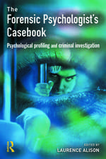 Forensic Psychologists Casebook: Psychological profiling and criminal investigation