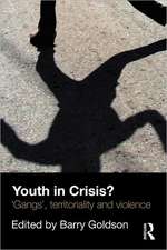 Youth in Crisis?: 'Gangs', Territoriality and Violence