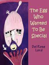 The Egg Who Wanted to Be Special: The Musings and Memories of a Retired RAF Wing Commander