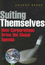 Suiting Themselves: How Corporations Drive the Global Agenda