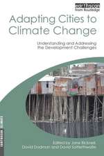 Adapting Cities to Climate Change: Understanding and Addressing the Development Challenges