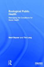 Ecological Public Health: Reshaping the Conditions for Good Health