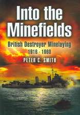 Into the Minefields: British Destroyer Minelaying 1916-1960