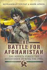 Battle for Afghanistan: The Soviets Versus the Mujahideen During the 1980s