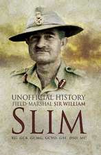 Unofficial History: Field-Marshal Sir William Slim