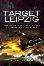 Target Leipzig: The RAF's Disastrous Raid of 19/20 February 1944