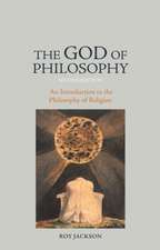 The God of Philosophy: An Introduction to Philosophy of Religion