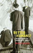 Better Humans?: Understanding the Enhancement Project