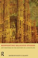 Reinventing Religious Studies: Key Writings in the History of a Discipline