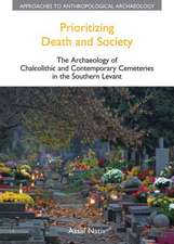 Prioritizing Death and Society: The Archaeology of Chalcolithic and Contemporary Cemeteries in the Southern Levant