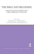 The Bible and Hellenism: Greek Influence on Jewish and Early Christian Literature