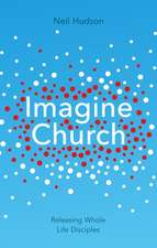 Imagine Church – Releasing Dynamic Everyday Disciples