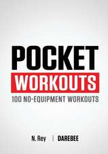 Pocket Workouts - 100 No-Equipment Workouts: 30-Day at Home Martial Arts Training Program