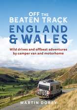 Off the Beaten Track: England and Wales: Wild drives and offbeat adventures by camper van and motorhome