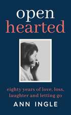 Openhearted: Eighty Years of Love, Loss, Laughter and Letting Go