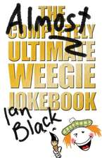 Black, I: The Almost Completely Ultimate Weegie Jokebook