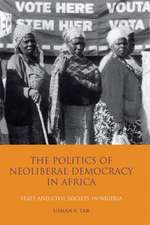 The Politics of Neoliberal Democracy in Africa: State and Civil Society in Nigeria