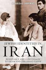 Jewish Identities in Iran: Resistance and Conversion to Islam and the Baha'i Faith