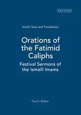 Orations of the Fatimid Caliphs: Festival Sermons of the Ismaili Imams