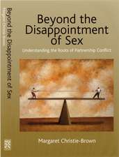 Beyond the Disappointment of Sex – Understanding the Roots of Partnership Conflict