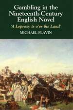 Gambling in the Nineteenth-Century English Novel: 'A Leprosy is o'er the Land'