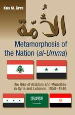 Metamorphosis of the Nation (al–Umma) – The Rise of Arabism & Minorities in Syria and Lebanon, 1850–1940