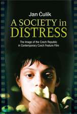 A Society in Distress – The Image of the Czech Republic in Contemporary Czech Feature Film