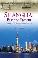 Shanghai, Past and Present – A Concise Socio–Economic History, 1842–2012