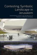 Contesting Symbolic Landscape in Jerusalem – Jewish/Islamic Conflict over the Museum of Tolerance at Mamilla Cemetery