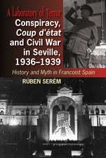 Conspiracy, Coup d`état and Civil War in Seville – History and Myth in Francoist Spain