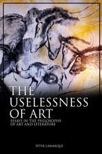 The Uselessness of Art – Essays in the Philosophy of Art and Literature