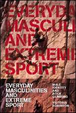 Everyday Masculinities and Extreme Sport: Male Identity and Rock Climbing