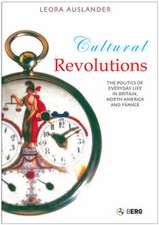 Cultural Revolutions: The Politics of Everyday Life in Britain, North America and France