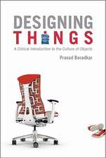 Designing Things: A Critical Introduction to the Culture of Objects