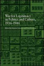 The War for Legitimacy in Politics and Culture 1936-1946