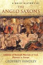 Hindley, G: Brief History of the Anglo-Saxons