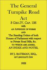 The General Turnpike Road Act: 3 Geo.IV. Cap. 126, with an appendix of forms, 1822