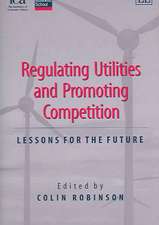 Regulating Utilities and Promoting Competition – Lessons for the Future