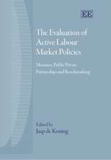 The Evaluation of Active Labour Market Policies – Measures, Public Private Partnerships and Benchmarking