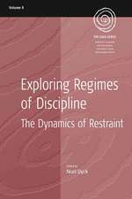 Exploring Regimes of Discipline: The Dynamics of Restraint