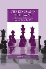 The Kings and the Pawns: Collaboration in Byelorussia During World War II