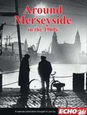 Around Liverpool and Merseyside in the 1960s