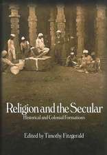 Religion and the Secular: Historical and Colonial Formations