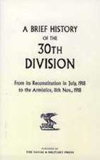 A Brief History of the 30th Division from Its Reconstitution in July, 1918 to the Armistice 11th Nov 1918